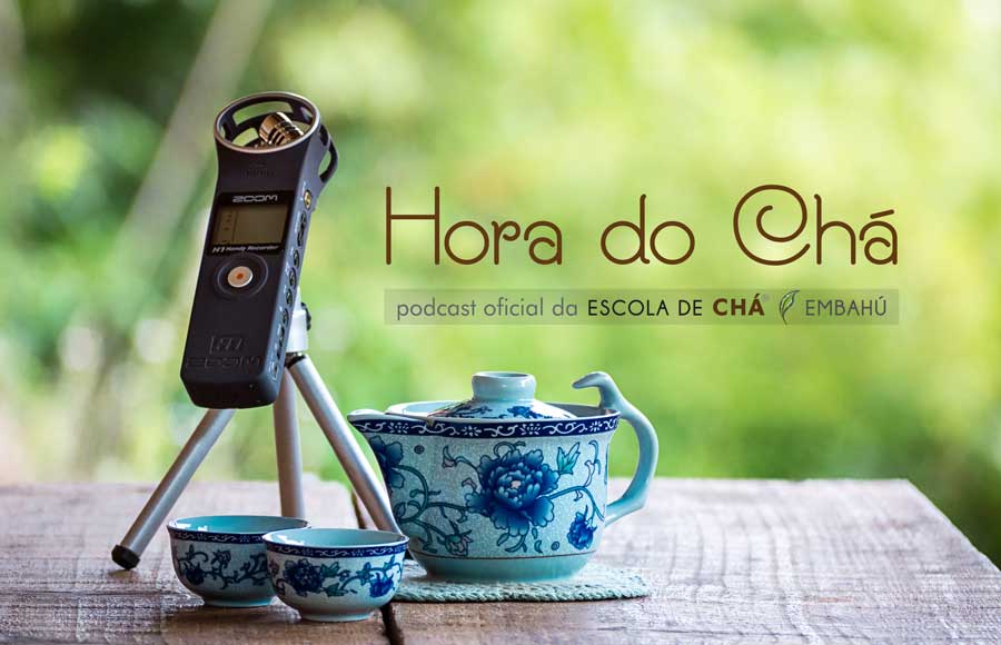 Podcast / Videocast - Hora do Chá - Escola de Chá Embahú