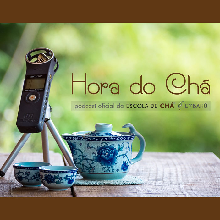 Podcast / Videocast - Hora do Chá - Escola de Chá Embahú